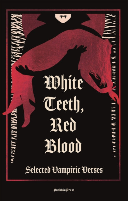 White Teeth, Red Blood: Selected Vampiric Verses