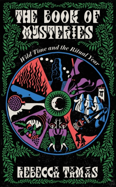 The Book of Mysteries: Wild Time and the Ritual Year by Rebecca Tamas
