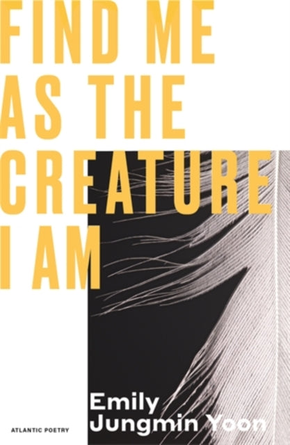 Find Me As the Creature I Am by Emily Jungmin Yoon