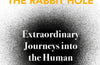 Reaching Down the Rabbit Hole : Extraordinary Journeys into the Human Brain by Dr Allan Ropper & Brian David Burrell