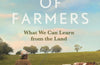 The Wisdom of Farmers: What We Can Learn from the Land by John Connell