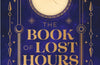 The Book of Lost Hours by Hayley Gelfuso