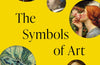 The Symbols of Art: Decoding the Hidden Meanings of Art by Susie Hodge