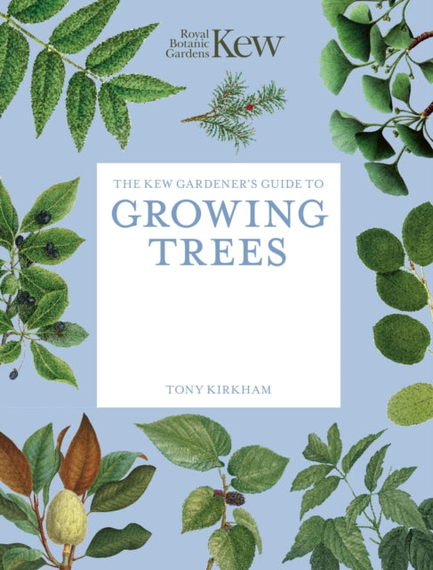 The Kew Gardener's Guide to Growing Trees
