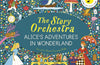 The Story Orchestra: Alice's Adventures in Wonderland: Press the note to hear Joby Talbot's music Volume 12