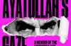 The Ayatollah's Gaze: A Memoir of the Forbidden and the Fabulous by Majid Parsa