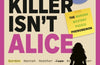 The Killer Isn't Alice: The 46,600 Suspect Murder Mystery Puzzle by Iris Starling