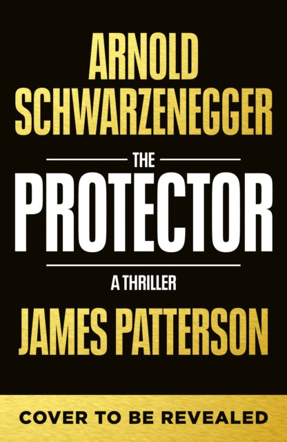 The Protector by James Patterson & Arnold Schwarzenegger