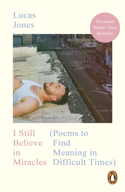 I Still Believe in Miracles: Poems to Find Meaning in Difficult Times by Lucas Jones