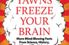 Yawns Freeze Your Brain: Fun and Interesting Facts From Science, History, Life and The Universe by Mick O'Hare