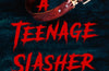 I Was a Teenage Slasher by Stephen Graham Jones