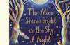 The Moon Shines Bright in the Sky at Night by Emma Carlisle