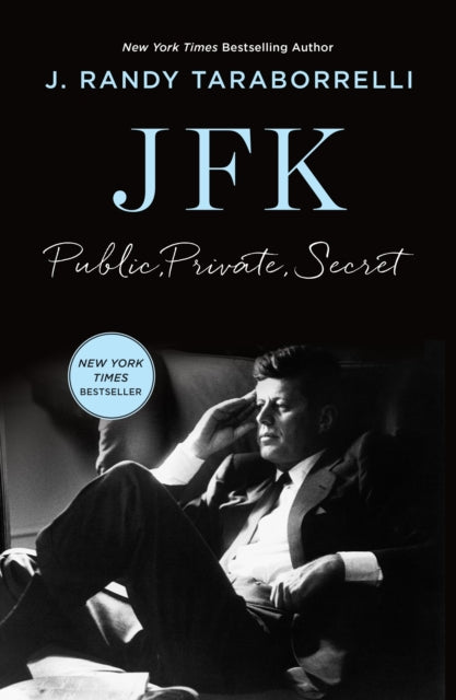 JFK: Public, Private, Secret by J.Randy Taraborrelli