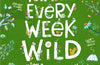 Make Every Week Wild: 52 Creative Activities for Outdoor Adventures by Fiona Danks and Jo Schofield (PRE-ORDER)