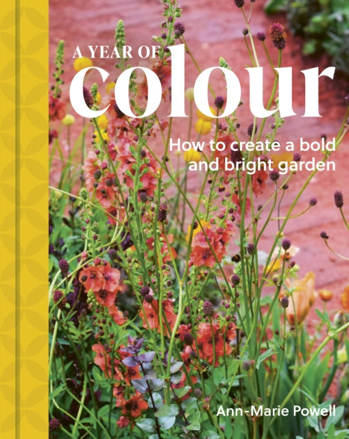 A Year of Colour: How to create a bold and bright garden by Ann-Marie Powell (PRE-ORDER)