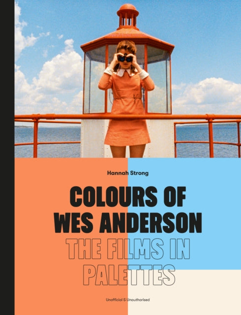 Colours of Wes Anderson : The Films in Palettes by Hannah Strong (PRE-ORDER)