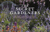 The Secret Gardeners (updated edition): Britain’s Creatives Reveal Their Private Sanctuaries by Victoria Summerley