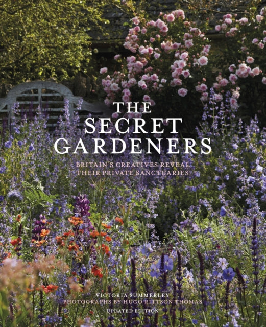 The Secret Gardeners (updated edition): Britain’s Creatives Reveal Their Private Sanctuaries by Victoria Summerley