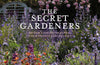 The Secret Gardeners (updated edition): Britain’s Creatives Reveal Their Private Sanctuaries by Victoria Summerley (PRE-ORDER)