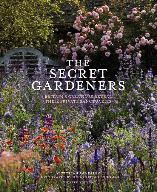 The Secret Gardeners (updated edition): Britain’s Creatives Reveal Their Private Sanctuaries by Victoria Summerley (PRE-ORDER)