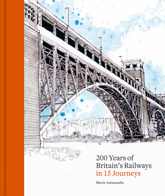 200 Years of Britain's Railways in 14 Journeys by Sherin Aminossehe (PRE-ORDER)
