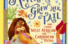 How the Rivermaid Grew Her Tail and Other West African and Caribbean Myths by Jessica Wilson