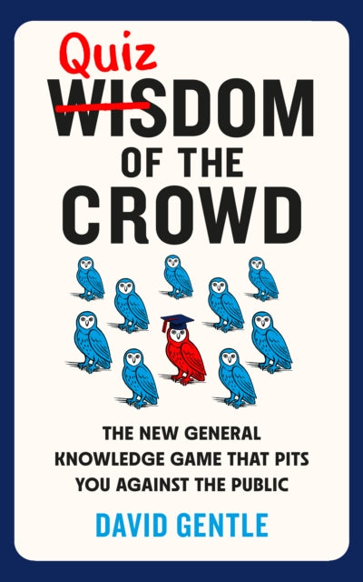 Quizdom of the Crowd: The new general knowledge game that pits you against the public by David Gentle