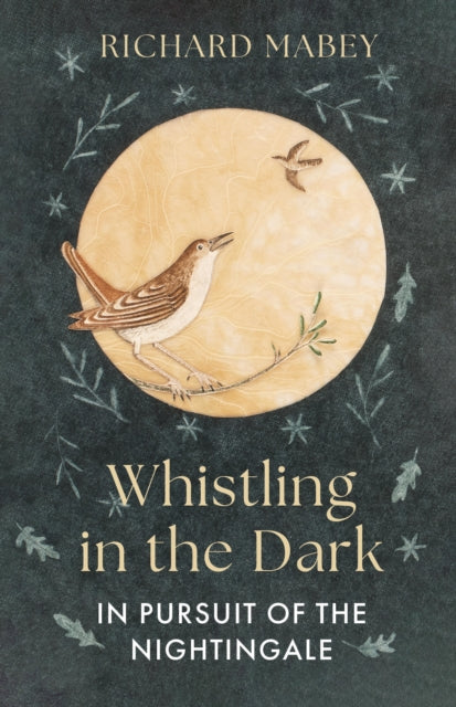 Whistling in the Dark by Richard Mabey