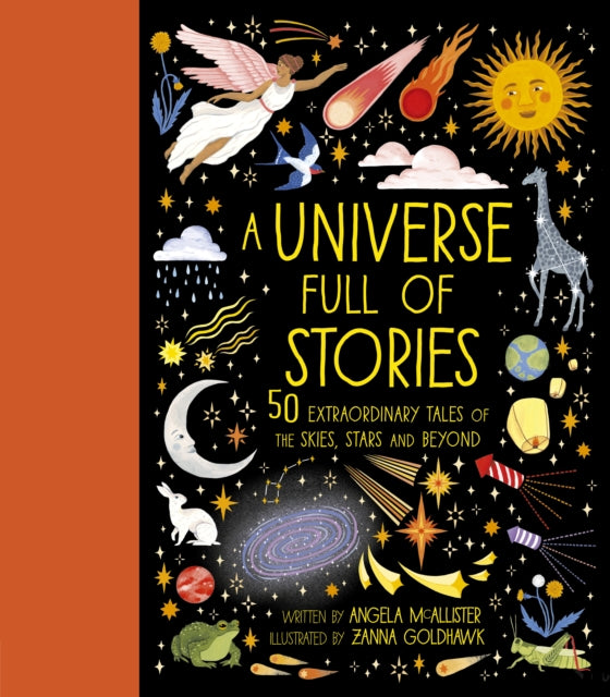A Universe Full of Stories: 50 extraordinary tales of the skies, stars and beyond by Angela McAllister