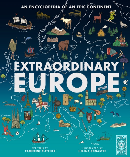 Extraordinary Europe: An Encyclopedia of an Epic Continent by Prof. Catherine Fletcher