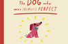 The Dog Who Was (Almost) Perfect by Jack Kurland