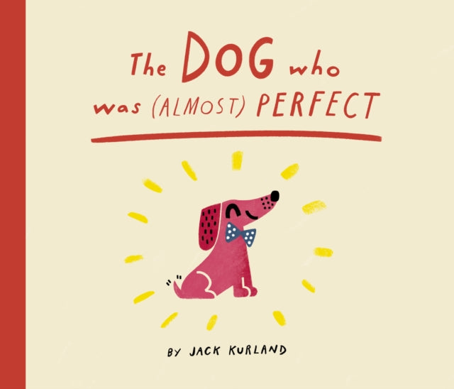 The Dog Who Was (Almost) Perfect by Jack Kurland
