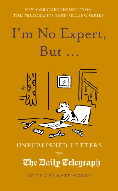 I'm No Expert, But … : Unpublished Letters to the Daily Telegraph Vol. 17 (PRE-ORDER)