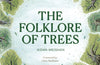Folklore of Trees: The fascinating stories behind nature's guardians by Aidan Meighan
