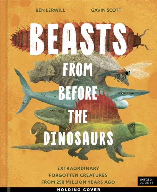 Beasts From Before the Dinosaurs by Ben Lerwill