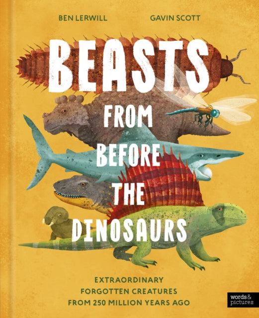 Beasts From Before the Dinosaurs by Ben Lerwill