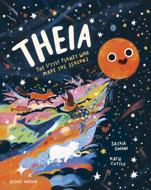 Theia: The Little Planet Who Made the Seasons by Saskia Gwinn