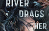 And the River Drags Her Down by Jihyun Yun