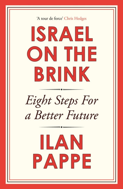 Israel on the Brink: Eight Steps for a Better Future by Ilan Pappe