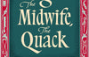 The Surgeon, The Midwife, The Quack: How to Stay Alive in Renaissance England by Dr.Alanna Skuse