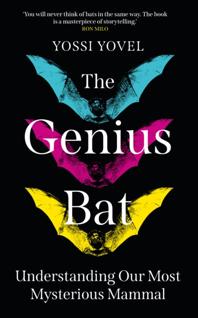 The Genius Bat: Understanding Our Most Mysterious Mammal by Yossi Yovel