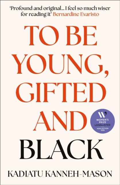 To Be Young, Gifted and Black: Longlisted for the 2026 Women’s Prize for Non-Fiction by Kadiatu Kanneh-Mason