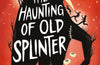 The Haunting of Old Splinter by Jack Mackay