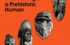 Neanderthals Among Us: The Making of a Prehistoric Human by Peter Sahlins