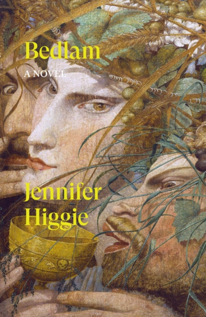 Bedlam: A Novel by Jennifer Higgie