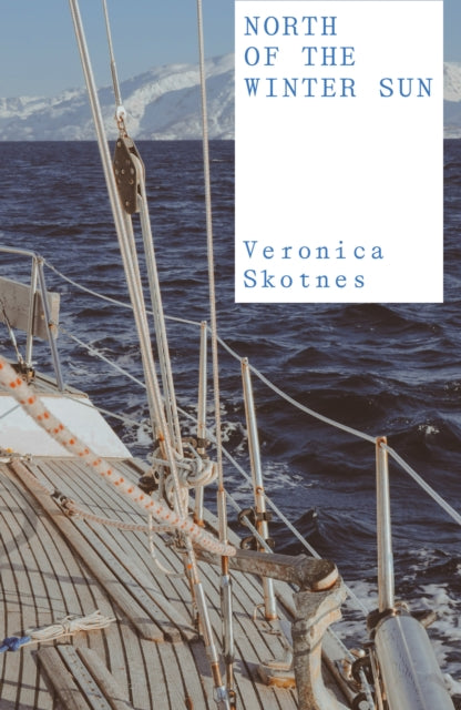 North of the Winter Sun by Veronica Skotnes