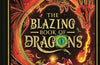 The Blazing Book of Dragons: A guide to the secrets and legends of fire-breathing beasts by Melanie Reynard