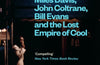 3 Shades of Blue: Miles Davis, John Coltrane, Bill Evans & The Lost Empire of Cool by James Kaplan