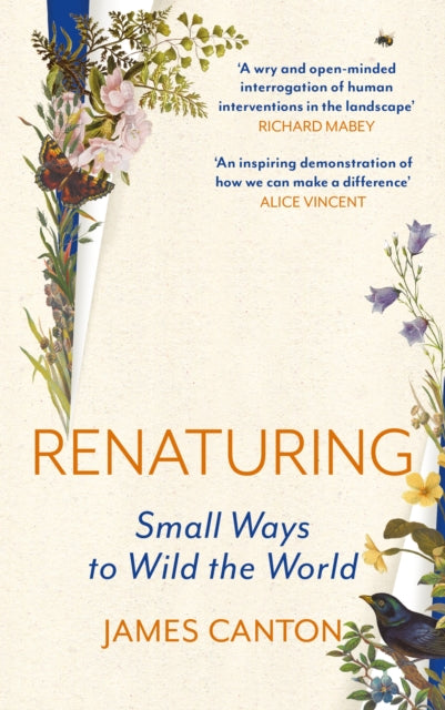 Renaturing: Small Ways to Wild the World by James Canton