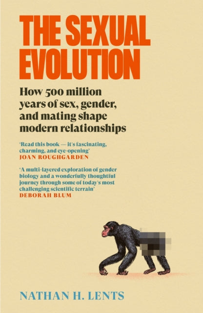 The Sexual Evolution : How 500 million years of sex, gender and mating shape modern relationships by Nathan H. Lents (PRE-ORDER)